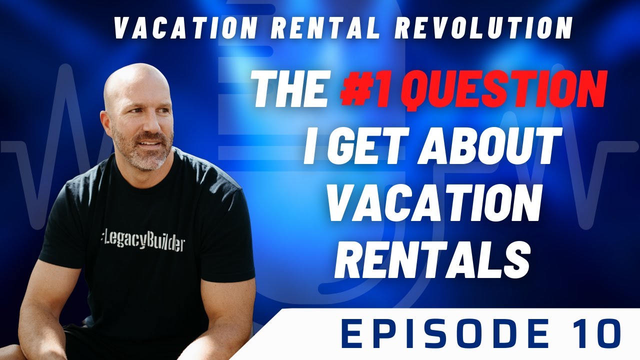 Ep 10 The 1 Question I Get Vacation Rental Revolution Podcast YouTube