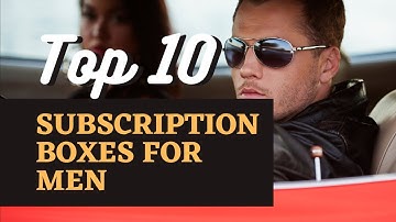 Best Subscription Boxes For Men (2023) - SBFM