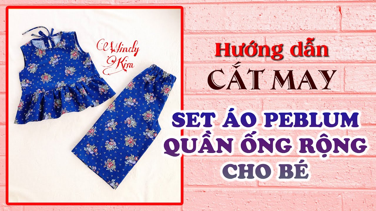 070- CẮT MAY BỘ QUẦN ÁO ĐƠN GIẢN VÀ CHI TIẾT CHO BÉ... - youtube