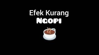 Akibat Kurang Ngopi