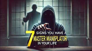 7 Signs You Have a Master Manipulator in Your Life