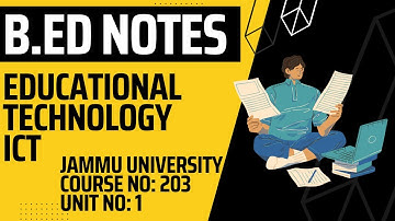 🎓 Educational Technology and ICT - B.Ed. Sem 2 (Course No. 203) | Unit 1 Notes | Jammu University 📚