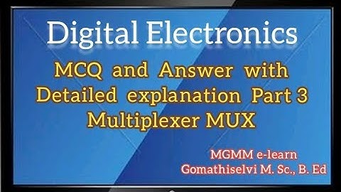 Digital Electronics - Multiplexer MCQ and Answers with detailed explanation