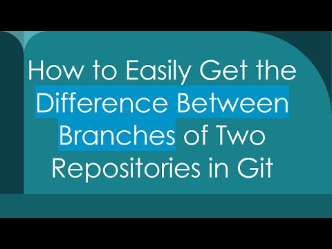 How to Easily Get the Difference Between Branches of Two Repositories in Git