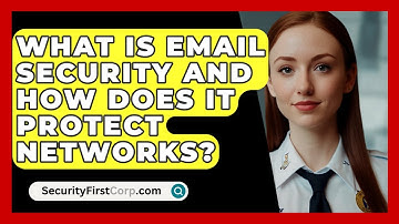 What Is Email Security and How Does It Protect Networks? | SecurityFirstCorp News