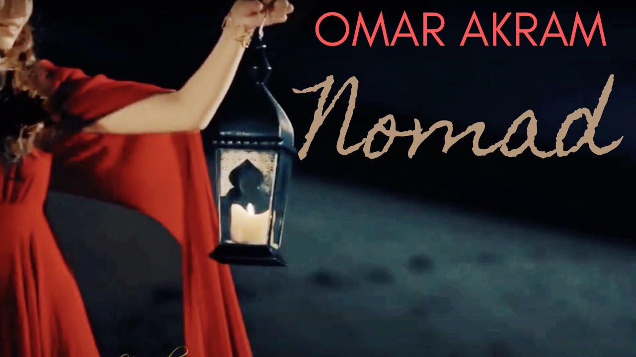 Watch Omar Akram - Nomad on YouTube Watch Omar Akram - Nomad on YouTube