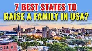 7 Best States to Raise a Family in the United States with the Best Quality of Life in 2024