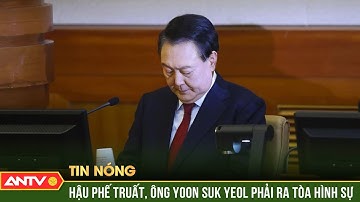 Cựu Tổng thống Hàn Quốc phải hầu tòa với tội danh “chủ mưu gây nổi loạn” | ANTV