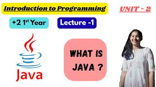 What is Java | Introduction to Programming | Unit 2 | Lecture 1