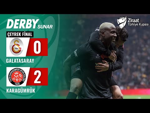 Galatasaray 0-2 VavaCars Fatih Karagümrük  MAÇ ÖZETİ (Ziraat Türkiye Kupası Çeyrek Final)