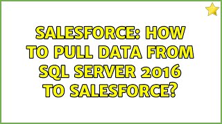 Salesforce: How to pull data from SQL Server 2016 to Salesforce?