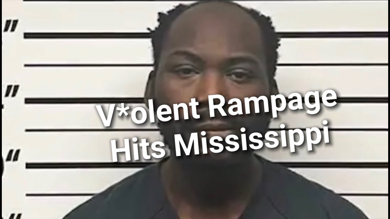 V*olent Rampage Hits Mississippi