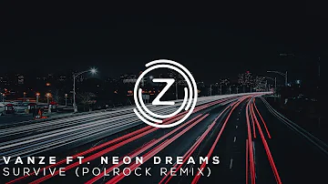 Vanze Ft. Neon Dreams - Survive (Polrock Remix)