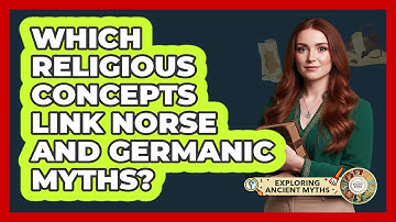 Which Religious Concepts Link Norse And Germanic Myths?