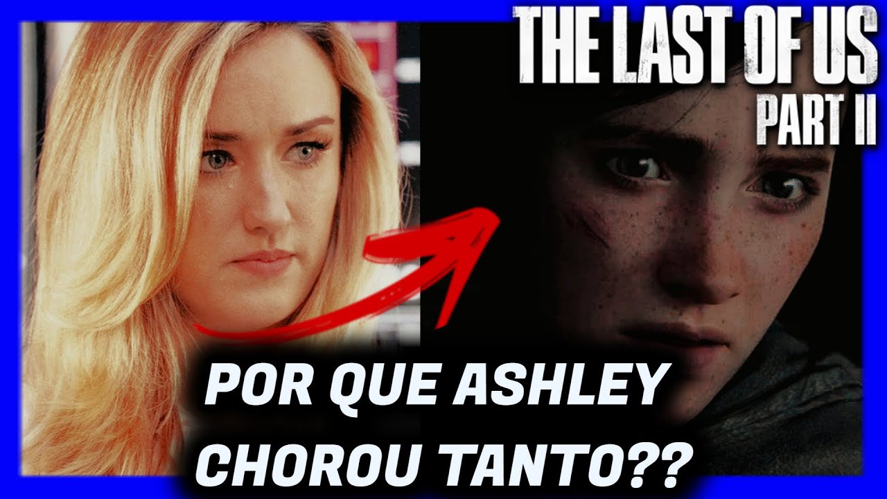 Diretor de The Last of Us 2 fez atriz de Ellie chorar