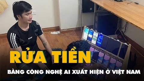 Phá ổ cờ bạc xuyên quốc gia trên 1.000 tỉ, dùng công nghệ AI rửa tiền lần đầu xuất hiện tại Việt Nam