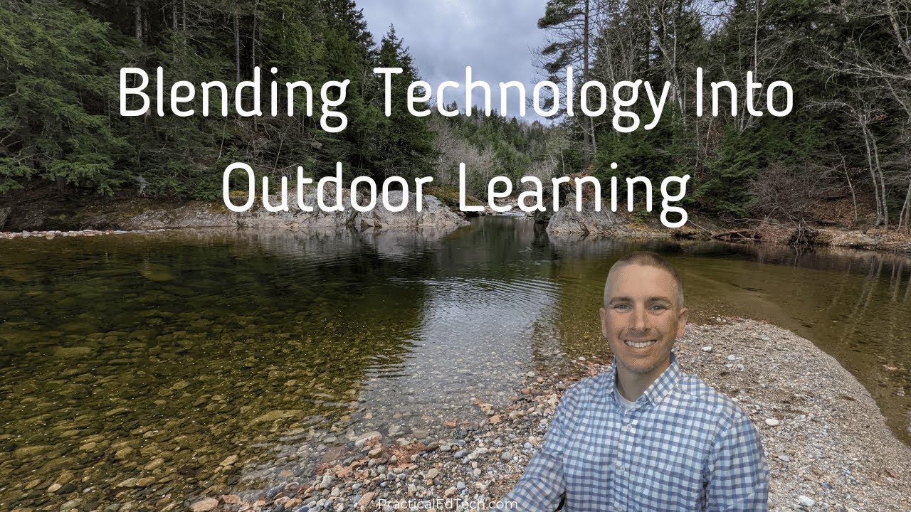 Blending Technology and Outdoor Learning - Webinar April 18, 2023