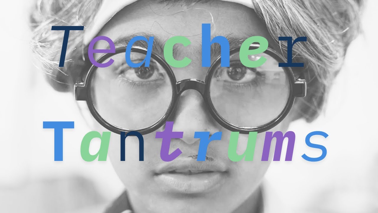 Teacher Tantrums