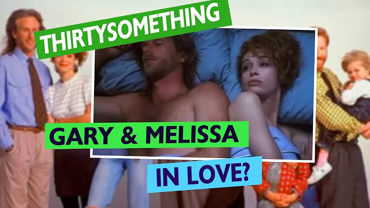 "Thirtysomething...  Gary and Melissa in Love?