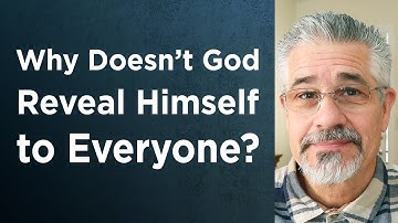 Why Doesn’t God Reveal Himself to Everyone? (Part 1) | Little Lessons With David Servant