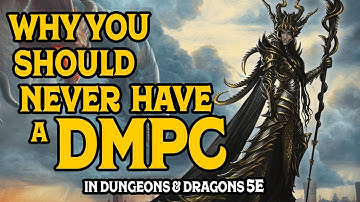 Why You Should Never Have a DMPC in D&D