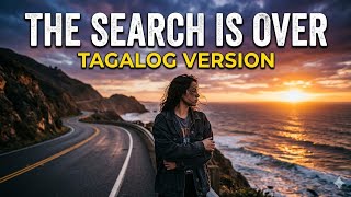 The Search Is Over Tagalog Version