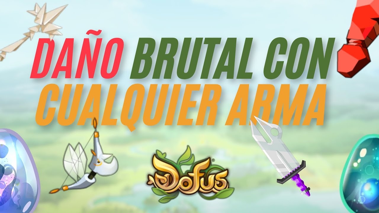 DAÑO BRUTAL CON CUALQUIER ARMA || DOFUS 3.0