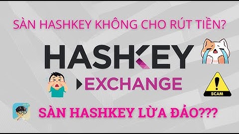 Sàn HashKey Có Uy Tín Không? Có Lừa Đảo Không (Review A-Z)