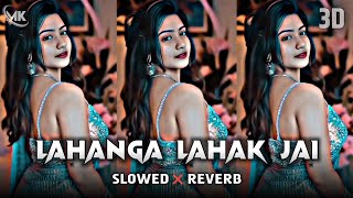 Lahanga Lahak Jai - Slowed & Reverb | #Pawan Singh | LoFi #Remix | Vishal Giri 