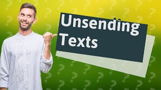 Can I Unsend a text on Android?