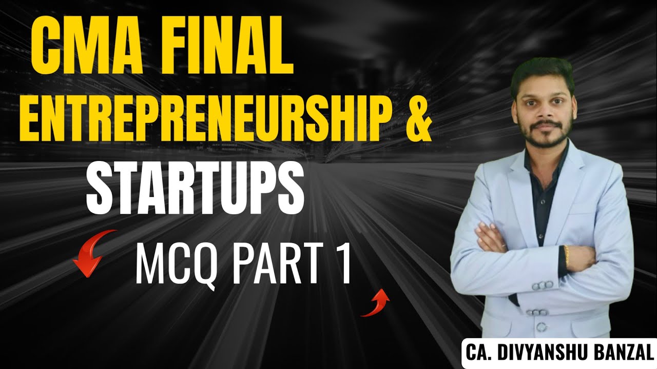 CMA FINAL ENTREPRENEURSHIP & STARTUPS - MCQ PART 1