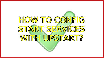 Ubuntu: How to config start services with Upstart?