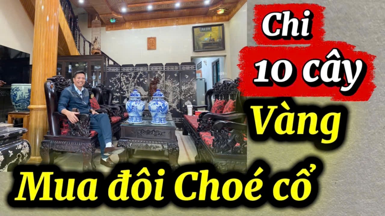 Ông Chú đam mê một thời chi 10 cây vàng mua đôi chóe cổ.
