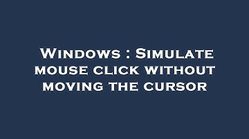 Windows : Simulate mouse click without moving the cursor