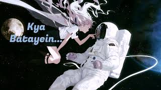 EVERY TIME I SEE YOU • Kya Batayein • Kya Batayein hai jo hal mera