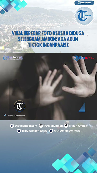 Viral Beredar Foto Asusila Diduga Selebgram Ambon Ada Akun Tiktok IndahPaaisz