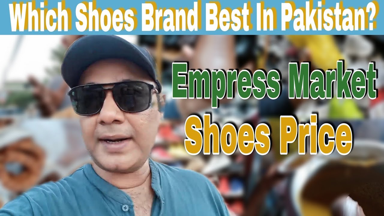 Which shoes brand best in Pakistan?, Discover Saddar, Shoes Price, Empress Market,AsifWaheed