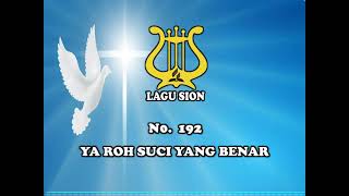 YA ROH SUCI YANG BENAR - LSEL 192 || LAGU ROHANI KRISTEN || LAGU SION || LAGU PUJI ||LAGU ROHANI