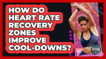 How Do Heart Rate Recovery Zones Improve Cool-downs? - Running Beyond Limits