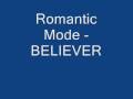 Romantic Mode - BELIEVER