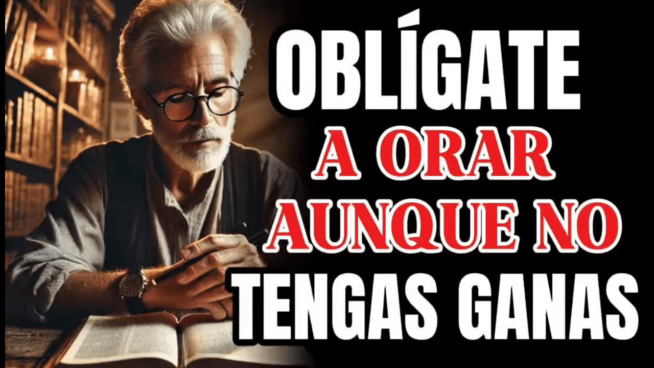 Como Obligarte ORAR Aunque NO TENGAS NINGÚN DESEO?