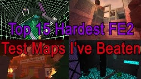 Top 15 Hardest FE2 Test Maps I