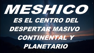 MESHICO is het ZENUWCENTRUM van het ONTWAKEN van BEWUSTZIJN in het CONTINENT en de WERELD