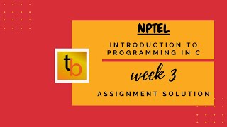 Introduction to Programming in C | NPTEL Course | WEEK3 | Assignment 3 Solution - SEP 2020