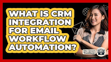 What Is CRM Integration For Email Workflow Automation? - TheEmailToolbox.com