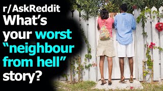 What's Your Worst Neighbor From Hell Story? r/AskReddit | Reddit Jar