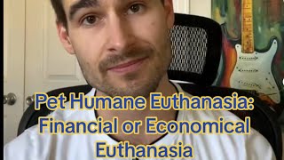 Pet Humane Euthanasia: Financial or Economical Euthanasia