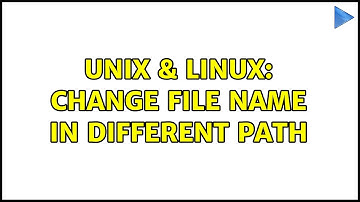 Unix & Linux: Change file name in different path (2 Solutions!!)