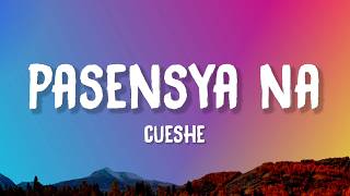 Cueshe - Pasensya Na (Lyrics)