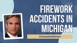 What [You Need To Know About Firework Accidents]  - ChooseGoldman.com